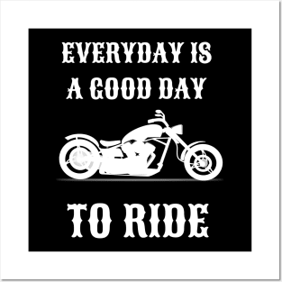 Everyday is good day to ride Posters and Art